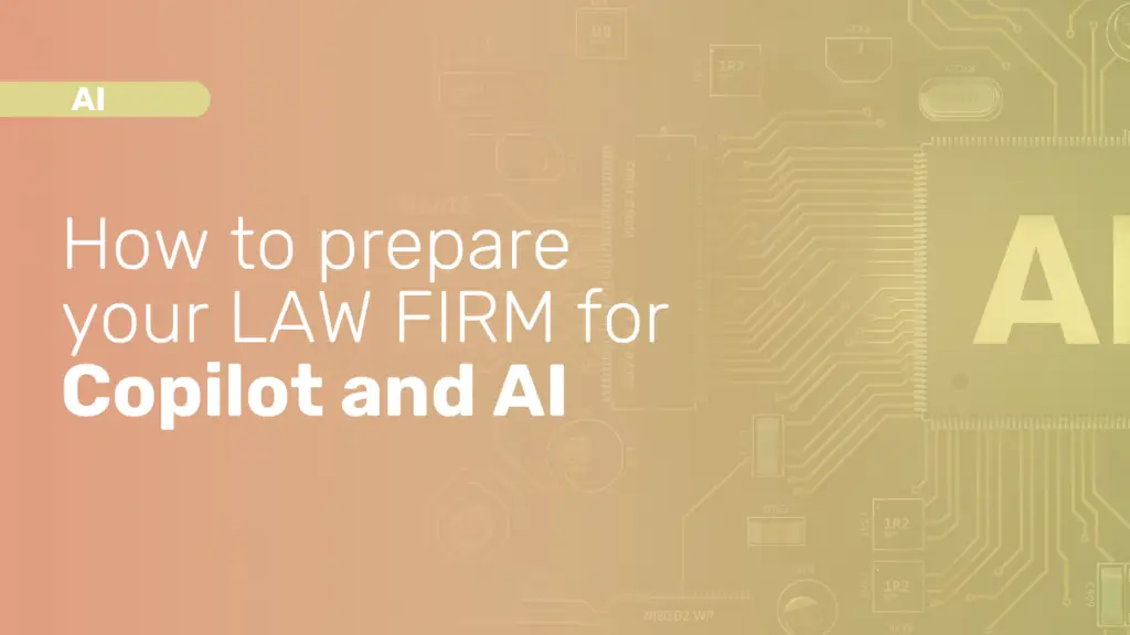 How to Prepare Your Law Firm for Microsoft Copilot and AI Tools